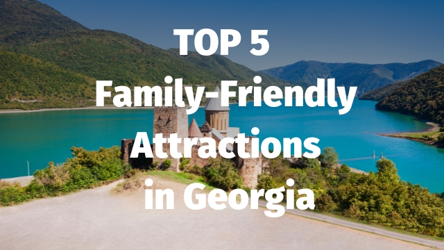 5 Family-Friendly Attractions in Georgia You Can’t Miss